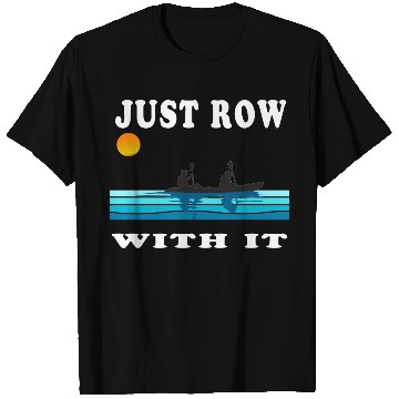Discover Just Row With It Kayak Retro T Shirts
