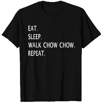 Discover Eat Sleep Walk Chow Chow Repeat T Shirts