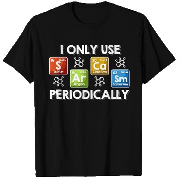 Discover I Only Use Sarcasm Periodically Chemist Gifts T Shirts