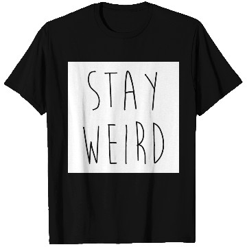 Discover Stay Weird Funny Rude Offensive Sarcastic Quote T Shirts