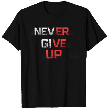 Discover Never Give Up T Shirts