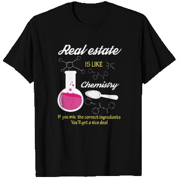 Discover Real Estate Is Like Chemistry T Shirts