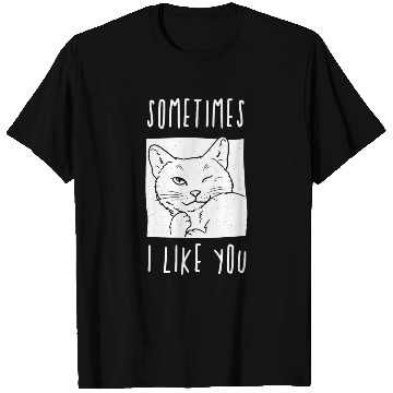Discover Sometimes I like you - cat lover T Shirts