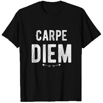 Discover Carpe diem - Seize the Day T Shirts