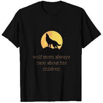 Discover wolf mom always care about his children T Shirts