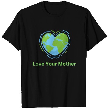 Discover Love Your Mother Earth T Shirts