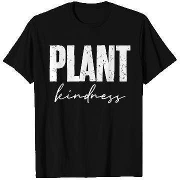 Discover Plant Kindness Cool Plant Lover Environmentalist T Shirts