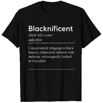 Discover Blacknificent Definition Black History Melanin T Shirts