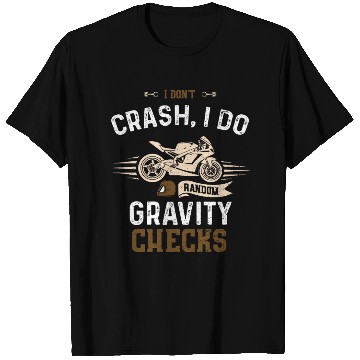 Discover I don't crash, I do random gravi... T Shirts