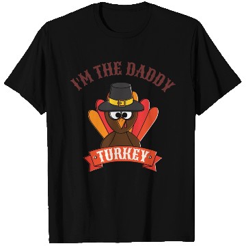 Discover I m The Daddy Turkey T Shirts