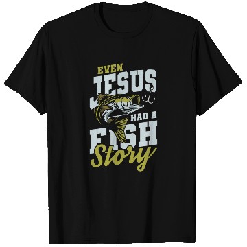 Discover Jesus had fish story T Shirts