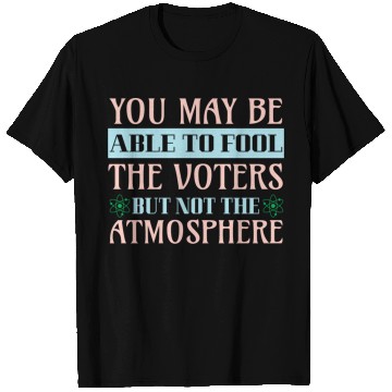 Discover Climate Protest Nature Protection Election Quote T Shirts