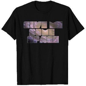 Discover Give Me Some Space Funny Science Astronomy T Shirts
