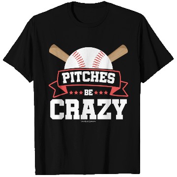 Discover Pitches Be Crazy Baseball Lover T Shirts