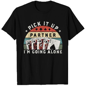 Discover Pick It Up I'm Going Alone, Funny Euchre Player T Shirts