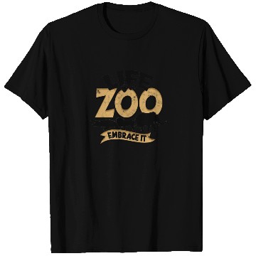 Discover Life is a zoo, embrace it - Zoo T Shirts