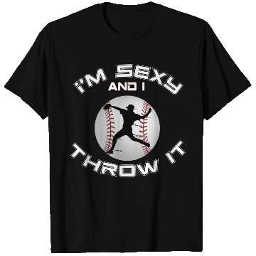 Discover I m Sexy And I Throw It Baseball Pitcher And T Shirts