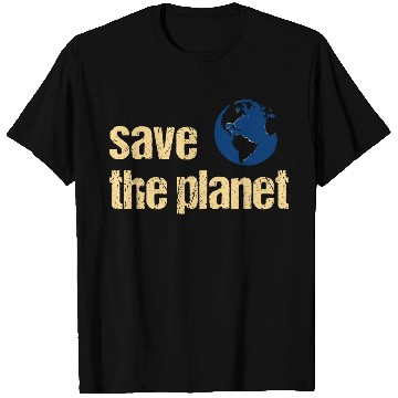 Discover Save The Planet T Shirts