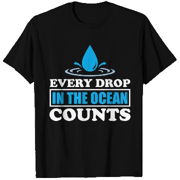 Discover Every Drop In The Ocean Counts Nature Protection T Shirts