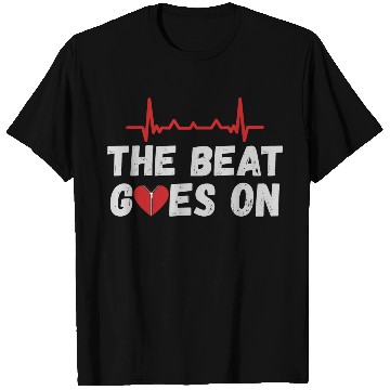 Discover Open Heart Surgery The Beat Goes On T Shirts