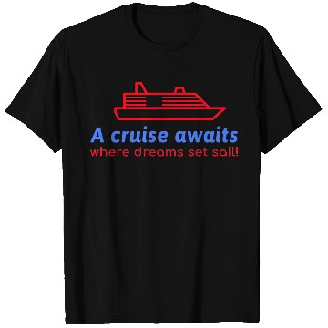Discover A Cruise awaits where dreams set sail! T Shirts