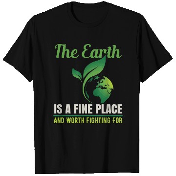 Discover Earth Is A Fine Place Nature Protection Climate T Shirts