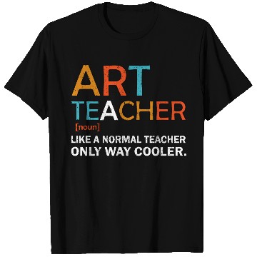 Discover Art Teacher Like a Normal Teacher Only Way Cooler T Shirts