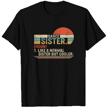 Discover Sister T Shirts, Dance Sister Noun Definition