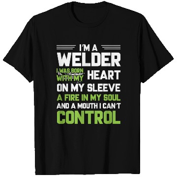 Discover I m A Welder I Was Born With My Heart On My Sleeve T Shirts
