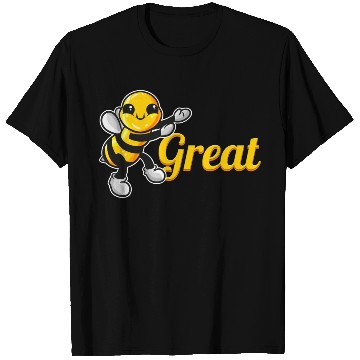 Discover The Cute Bee Says Be Great The Bee T Shirts