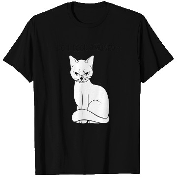 Discover do I look amused? cute cat , funny cat,angry cat T Shirts