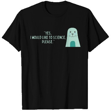 Discover I Would Like To Science Please T Shirts
