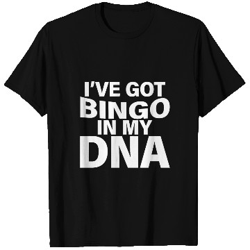 Discover I've Got Bingo In My Dna T Shirts