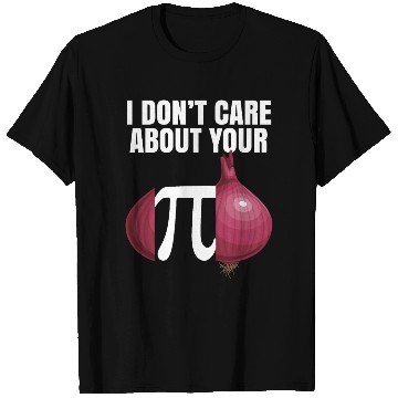 Discover I Don't Care About Your Opinion Onion Pi Math Joke T Shirts