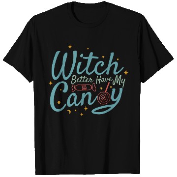 Discover Witch Better Have My Candy T Shirts