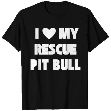 Discover I Love My Rescue Pit Bull | Pitbull Advocacy T Shirts
