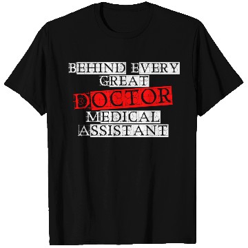 Discover Behind Every Great Doctor Medical Assistant Funny T Shirts