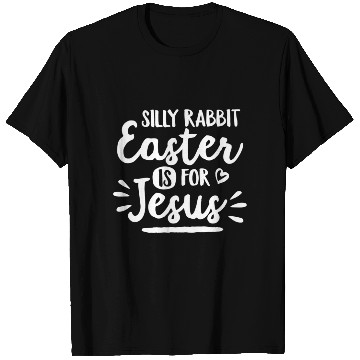 Discover Silly Rabbit Easter Is For Jesus Easter Bunny Ears T Shirts