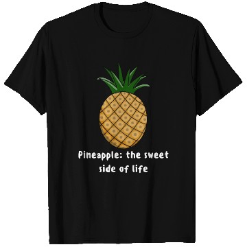 Discover Pineapple The Sweet Side Of Life T Shirts