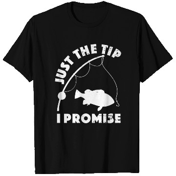 Discover Just The Tip I Promise Fishing Funny Outfit T Shirts