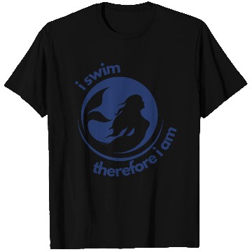 Discover I Swim Therefore I Am T Shirts