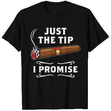 Discover Just The Tip I Promise Cigar Smoker Men Joke T Shirts