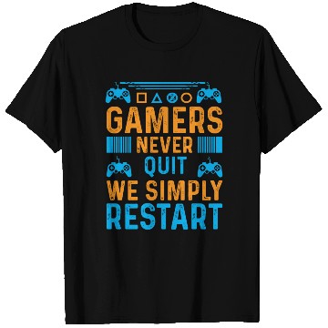 Discover Gamers Never Quit We Simply Restart Typography T Shirts