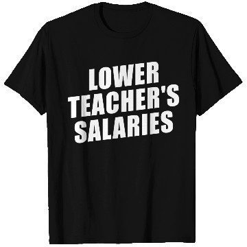 Discover Lower Teacher Salaries Funny Teacher Powers Joke T Shirts