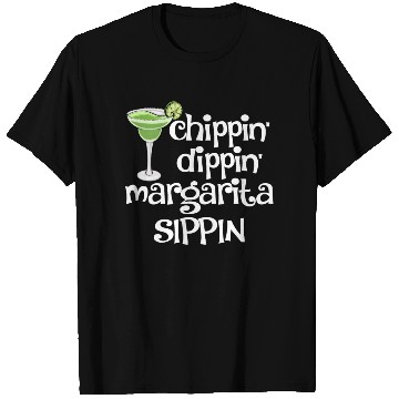 Discover Chippin Dippin Margarita Sippin T Shirts