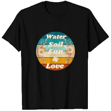 Discover water soil sun love T Shirts