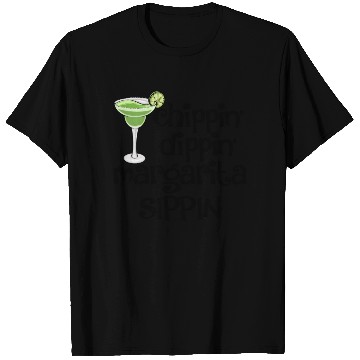 Discover Chippin Dippin Margarita Sippin T Shirts