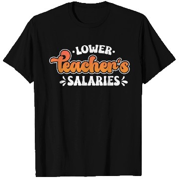 Discover Lower Teacher Salaries Funny Teacher Powers Joke T Shirts