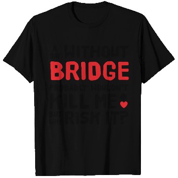 Discover Contract Bridge Player Bidding Duplicate Card Game T Shirts