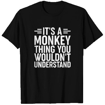 Discover It's a Monkey Thing You wouldn't understand Funny T Shirts
